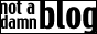 not a damn blog